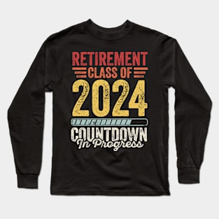 Retirement Class Of 2024 Countdown In Progress Long Sleeve T-Shirt